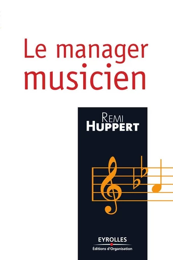 Le manager musicien - Rémi Huppert - Eyrolles