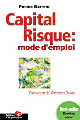 Capital risque : mode d'emploi - Pierre Battini - Eyrolles
