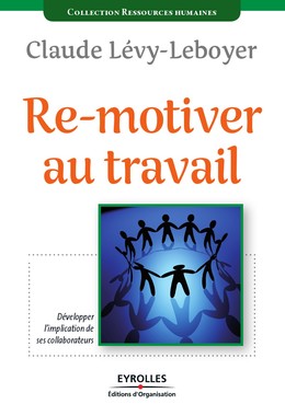 Re-motiver au travail - Claude Lévy-Leboyer - Editions d'Organisation