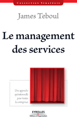 Le management des services - James Teboul - Eyrolles