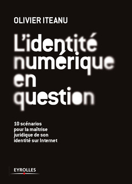 L'identité numérique en question - Olivier Iteanu - Eyrolles