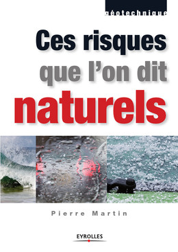 Ces risques que l'ont dit naturels - Pierre Martin - Eyrolles