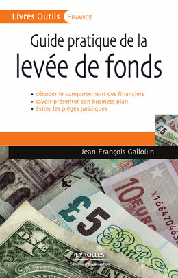 Guide pratique de la levée de fonds - Jean-françois Galloüin - Eyrolles