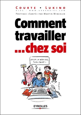Comment travailler... chez soi - Jean-christophe Courte,  Lukino - Editions Eyrolles