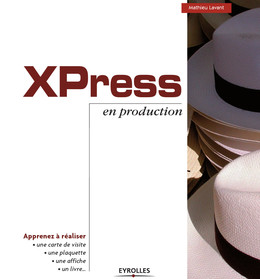 XPress en production - Mathieu Lavant - Eyrolles