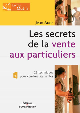Les secrets de la vente aux particuliers - Jean T. Auer - Eyrolles