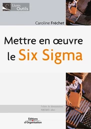 Mettre en oeuvre le Six Sigma