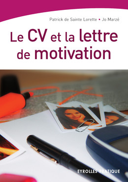 Le CV et la lettre de motivation - Patrick de Sainte Lorette, Jo Marzé - Eyrolles
