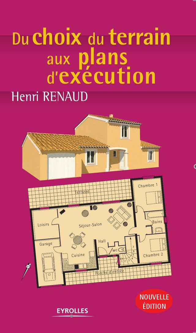 Du choix du terrain aux plans d'exécution - Henri Renaud - Editions Eyrolles