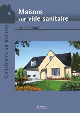 Maisons sur vide sanitaire - Henri Renaud - Editions Eyrolles
