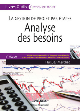 La gestion de projet par étapes - Analyse des besoins - Hugues Marchat - Eyrolles