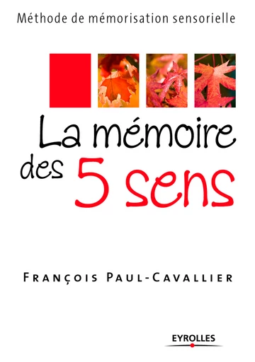 La mémoire des 5 sens - François Paul-Cavallier - Eyrolles