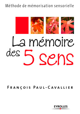 La mémoire des 5 sens - François Paul-Cavallier - Eyrolles