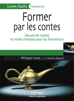 Former par les contes - Philippe Coste, Martine Bigeard - Eyrolles