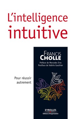 L'intelligence intuitive - Francis Cholle - Editions d'Organisation