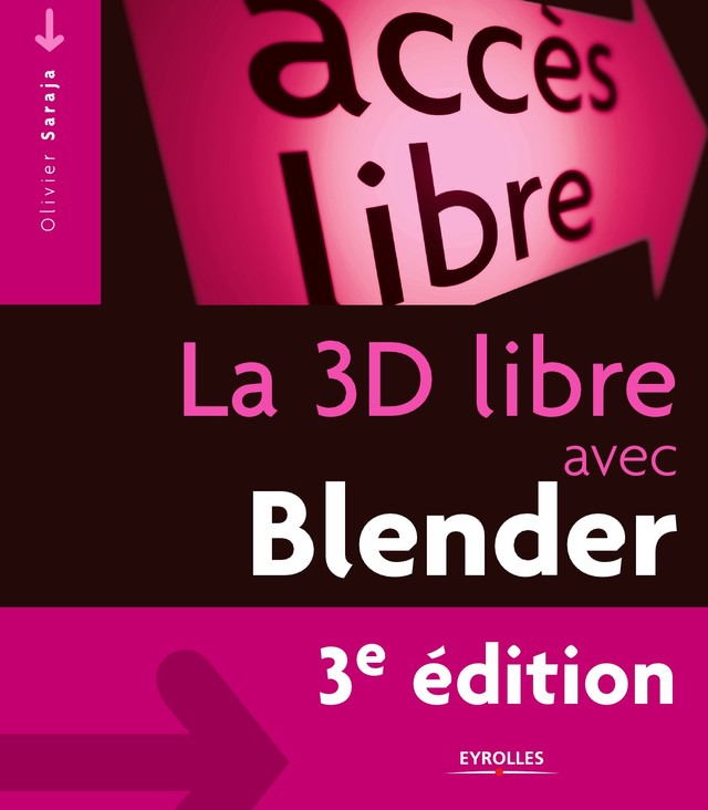 La 3D libre avec Blender - Olivier Saraja - Editions Eyrolles