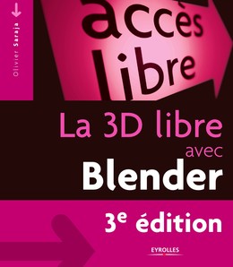 La 3D libre avec Blender - Olivier Saraja - Editions Eyrolles
