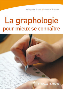 La graphologie pour mieux se connaître - Marylène Estier, Nathalie Rabaud - Eyrolles