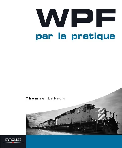 WPF par la pratique - Thomas Lebrun - Eyrolles