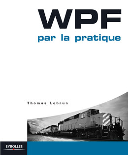 WPF par la pratique - Thomas Lebrun - Eyrolles