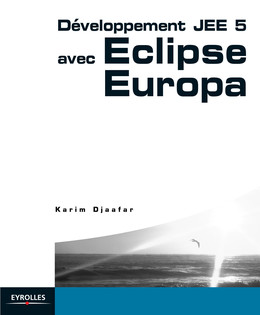 Développement JEE 5 avec Eclipse Europa - Karim Djaafar - Eyrolles