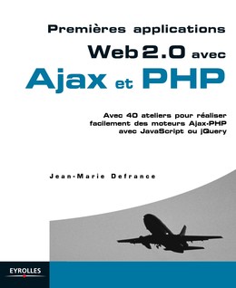 Premières applications Web 2.0 avec Ajax et PHP - Jean-Marie Defrance - Editions Eyrolles