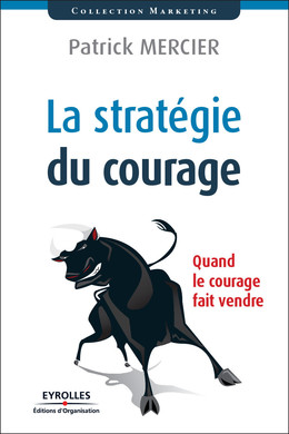 La stratégie du courage - Patrick Mercier - Eyrolles