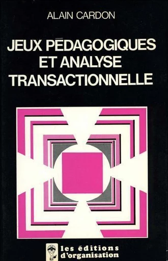 Jeux pédagogiques et analyse transactionnelle - Alain Cardon - Eyrolles