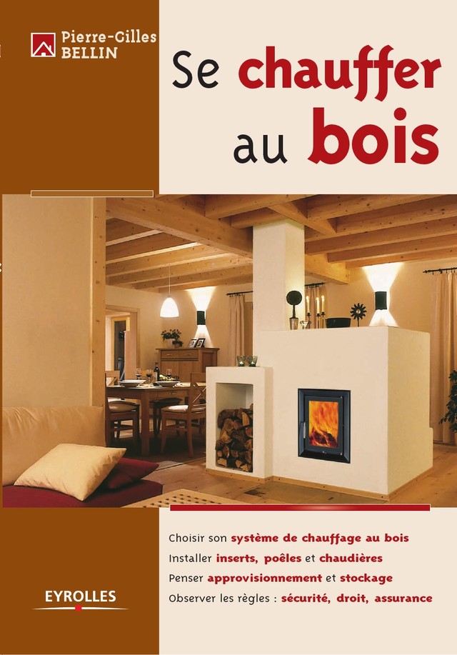 Se chauffer au bois - Pierre-Gilles Bellin - Editions Eyrolles