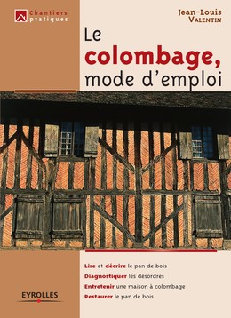 Le colombage, mode d'emploi - Jean-Louis Valentin - Editions Eyrolles