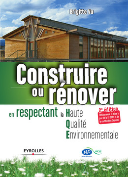 Construire ou rénover en respectant la Haute Qualité Environnementale - Brigitte Vu, Patrice Hernu, Nelly Olin - Eyrolles