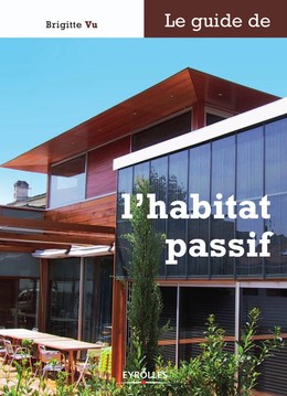 Le guide de l'habitat passif - Brigitte Vu - Editions Eyrolles