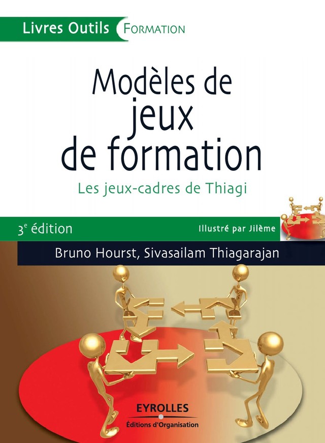 Modèles de jeux de formation - Bruno Hourst, Sivasailam Thiagarajan - Editions d'Organisation