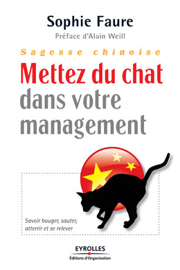 Sagesse chinoise - Mettez du chat dans votre management - Sophie Faure - Eyrolles
