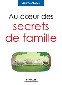 Au coeur des secrets de famille - Juliette Allais - Eyrolles