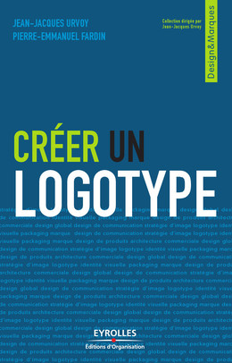 Créer un logotype - Jean-Jacques Urvoy, Pierre-Emmanuel Fardin - Eyrolles