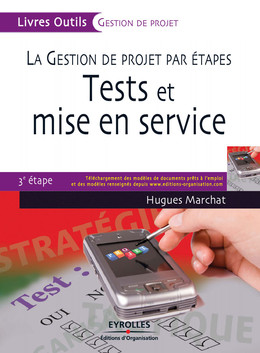 La gestion de projet par étapes - Tests et mise en service - Hugues Marchat - Eyrolles
