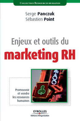 Enjeux et outils du marketing RH - Serge Panczuk, Sébastien Point - Eyrolles