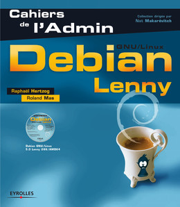 Debian Lenny - GNU/Linux - Raphaël Hertzog, Roland Mas - Eyrolles