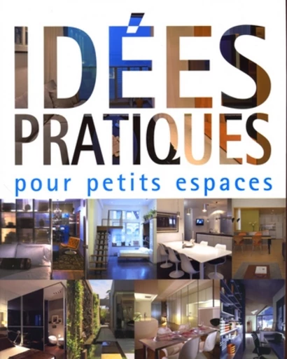 Idées pratiques pour petits espaces - Cristina Paredes - Loft publications