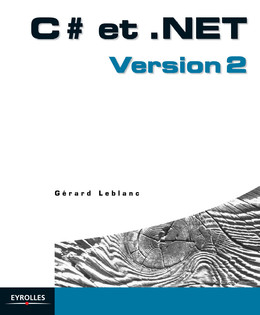 C#  et .NET Version 2 - Gérard Leblanc - Eyrolles