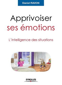 Apprivoiser ses émotions - Daniel Ravon - Editions Eyrolles