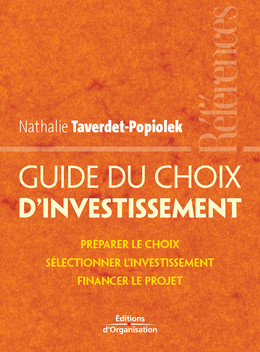 Guide du choix d'investissement - Nathalie Taverdet-Popiolek - Eyrolles