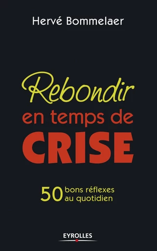 Rebondir en temps de crise - Herve Bommelaer - Eyrolles