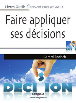 Faire appliquer ses décisions - Gérard Rodach - Eyrolles