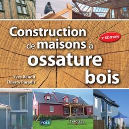 Construction de maisons à ossature bois - Yves Benoît, Thierry Paradis - Editions Eyrolles