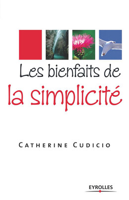 Les bienfaits de la simplicité - Catherine Cudicio - Eyrolles