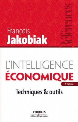 L'intelligence économique - François Jakobiak - Editions d'Organisation