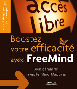Boostez votre efficacité avec FreeMind - Xavier Delengaigne, Pierre Mongin - Eyrolles