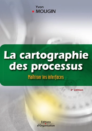 La cartographie des processus - Yvon Mougin - Eyrolles